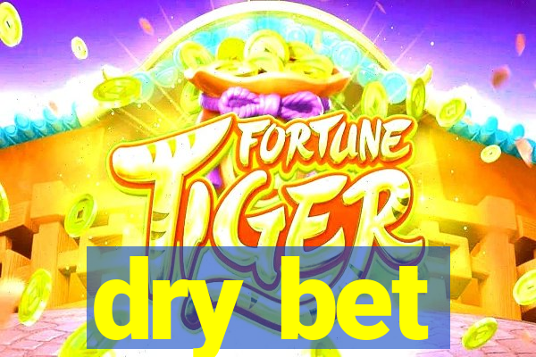 dry bet